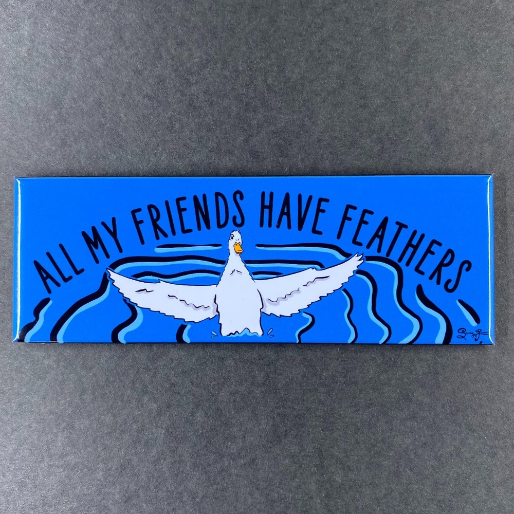 Funny Duck Magnet, All My Friends Have Feathers Pet Portrait Art Gift Handmade